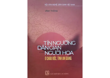 Nghiên cứu sâu sắc về tín ngưỡng dân gian người Hoa ở Châu Đốc 